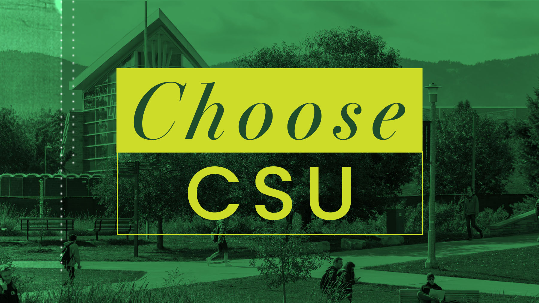 Photo of campus with green overlay and the words Choose CSU on it